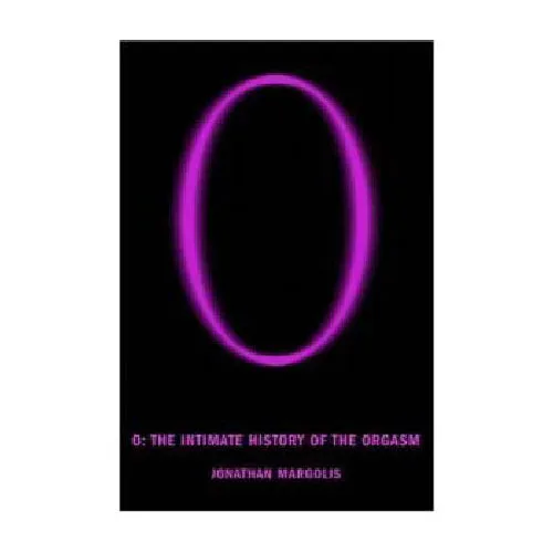O An Intimate History of an Orgasm Fairmount Books Anal